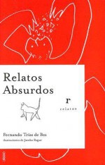 Relatos Absurdos/ Absurd Stories - Fernando Trías De Bes, Pb