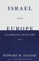 Israel and Europe: An Appraisal in History - Howard M. Sachar