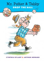 Mr. Putter & Tabby Drop the Ball - Cynthia Rylant, Arthur Howard