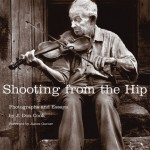 Shooting from the Hip: Photographs and Essays - J. Don Cook, James Garner