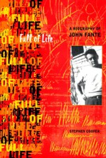 Full of Life: A Biography of John Fante - Stephen Cooper