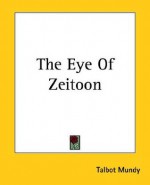 The Eye of Zeitoon - Talbot Mundy