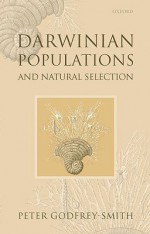 Darwinian Populations and Natural Selection - Peter Godfrey-Smith