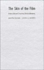 The Skin of the Film: Intercultural Cinema, Embodiment, and the Senses - Laura U. Marks, Dana Polan