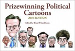 Prizewinning Political Cartoons: 2010 Edition - Dean P. Turnbloom, Steve Breen