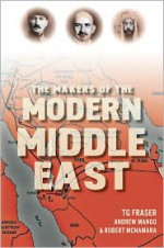 The Makers of the Modern Middle East - Tom Fraser, Andrew Mango, Robert S. McNamara