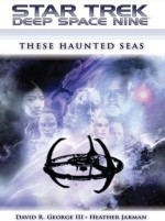 Star Trek: Deep Space Nine: These Haunted Seas - David R. George III, Heather Jarman