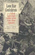 Lone Star Confederate: A Gallant and Good Soldier of the Fifth Texas Infantry - George Skoch, George Skoch, Mark W. Perkins, Robert K. Krick