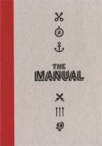 The Manual, Volume 1 - Andy McMillan, Jon Tan, Carolyn Wood, Simon Collison, Frank Chimero, Liz Danzic, Dan Rubin, The Standardistas