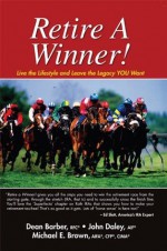 Retire A Winner! - Michael Brown, Dean Barber, John Daley