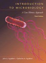 Introduction to Microbiology: A Case-History Study Approach (with CD-ROM and InfoTrac) (Available Titles Cengagenow) - John L. Ingraham, Catherine A. Ingraham