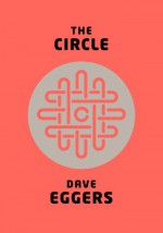 The Circle - Dave Eggers