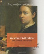 Western Civilization: Ideas, Politics, and Society - Marvin Perry, Margaret Jacob, James Jacob, Myrna Chase, Theodore H. Von Laue