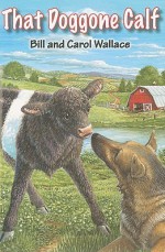 That Doggone Calf - Bill Wallace, Carol Wallace