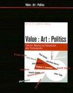 Value, Art, Politics: Criticism, Meaning, and Interpretation after the End of Postmodernism - Jonathan Harris