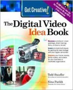 Get Creative! the Digital Video Idea Book [With CDROM] - Todd Stauffer, Nina Parikh