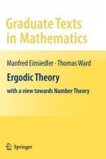 Ergodic Theory: With a View Towards Number Theory - Manfred Einsiedler, Thomas Ward