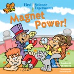 First Science Experiments: Magnet Power! - Shar Levine, Leslie Johnstone, Steve Harpster