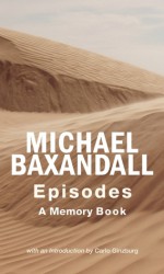 Episodes: A Memory Book - Michael Baxandall, Carlo Ginzberg