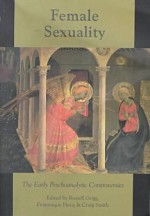 Female Sexuality: The Early Psychoanalytic Controversies - Russell Grigg