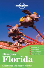 Lonely Planet Discover Florida: Experience the best of Florida (Travel Guide) - Lonely Planet, Adam Karlin