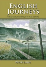 English Journeys: National and Cultural Identity in 1930s and 1940s England - Peter Lowe