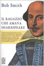 Il ragazzo che amava Shakespeare - Bob Smith, Marcella Dallatorre