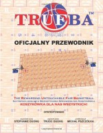 Trufba Official Handbook (Polish): The Rewarding Untouchable Fair Basketball - Truoc Duong, Stephanie Duong, Micha Pszczo Ka