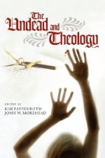 The Undead and Theology - Kim Paffenroth, John W. Morehead