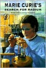 Marie Curie's Search for Radium Marie Curie's Search for Radium - Beverley Birch, Christian Birmingham