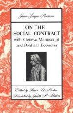 On the Social Contract: with Geneva Manuscript and Political Economy - Jean-Jacques Rousseau, Roger D. Masters, Judith R. Masters