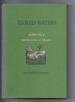 Exiled Waters: Moby-Dick and the Crisis of Allegory - Bainard Cowan