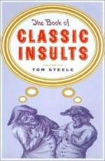 The Book of Classic Insults - Bill Adler Jr., Tom Steele