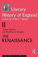 Literary History of England - Tucker Brooke, Matthias A. Shaaber, Albert C. Baugh