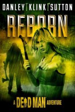 Reborn (A Dead Man Adventure) (Kindle Serial) - Lee Goldberg, William Rabkin, Phoef Sutton, Lisa Klink, Kate Danley