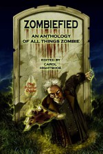 Zombiefied! An Anthology of All Things Zombie - Carol Hightshoe, Dayton Ward, M.H. Bonham, Rie Sheridan Rose, Laura Givens, John Lance, Lou Antonelli, David Lee Summers, Gary Jonas