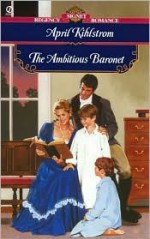 The Ambitious Baronet - April Kihlstrom