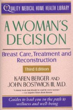 A Woman's Decision: Breast Care, Treatment & Reconstruction - Karen Berger, John Bostwick