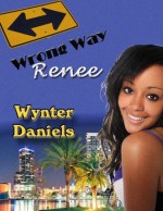 Wrong Way Renee - Wynter Daniels