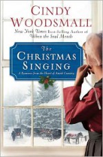 The Christmas Singing: A Romance from the Heart of Amish Country - Cindy Woodsmall