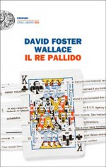 Il re pallido - David Foster Wallace, Giovanna Granato