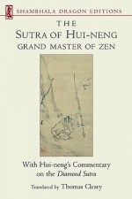 The Sutra of Hui-Neng: Grand Master of Zen - Thomas Cleary, Hui-Neng