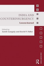 India and Counterinsurgency: Lessons Learned (Asian Security Studies) - Sumit Ganguly, David P. Fidler