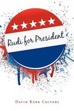 Rudi for President - David Kerr