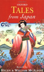 Tales from Japan (Oxford Myths and Legends) - Helen McAlpine, William McAlpine