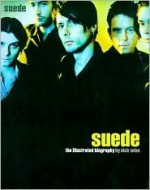 Suede: The Illustrated Biography - Nick Wise