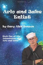 Arlo and Jake: Enlist - Gary Alan Henson