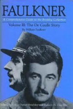 The De Gaulle Story (A Comprehensive Guide to the Brodsky Collection, #3) - William Faulkner, Louis Daniel Brodsky, Robert W. Hamblin