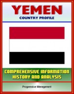 Yemen: Profile with Comprehensive Information, History, and Analysis - Politics, Economy, Military - Sanaa, Treaty of Jiddah, Islam, President Ali Abdallah Salih - U.S. Government