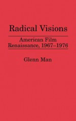 Radical Visions: American Film Renaissance, 1967-1976 - Glenn Man